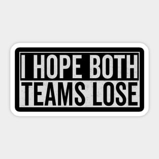 I hope both teams lose Sticker